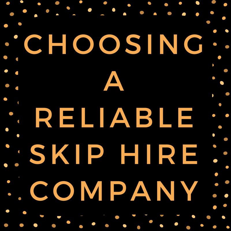 Choosing A Reliable Skip Hire Company