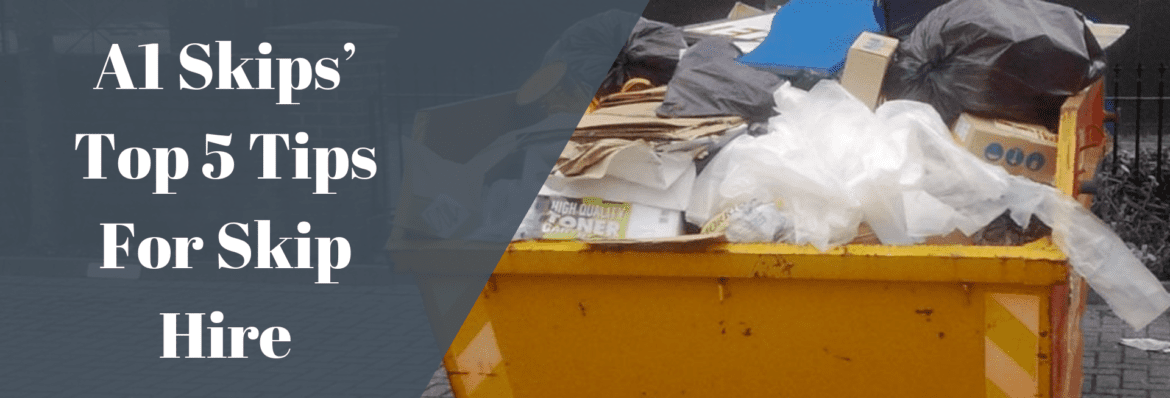 A1 Skips’ top 5 tips for skip hire